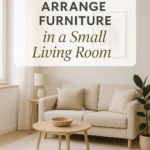 How to Arrange Furniture in a Small Living Room