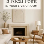 How to Create a Focal Point in Your Living Room