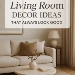 Timeless Living Room Decor Ideas That Always Look Good