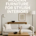 Affordable Modern Furniture for Stylish Interiors