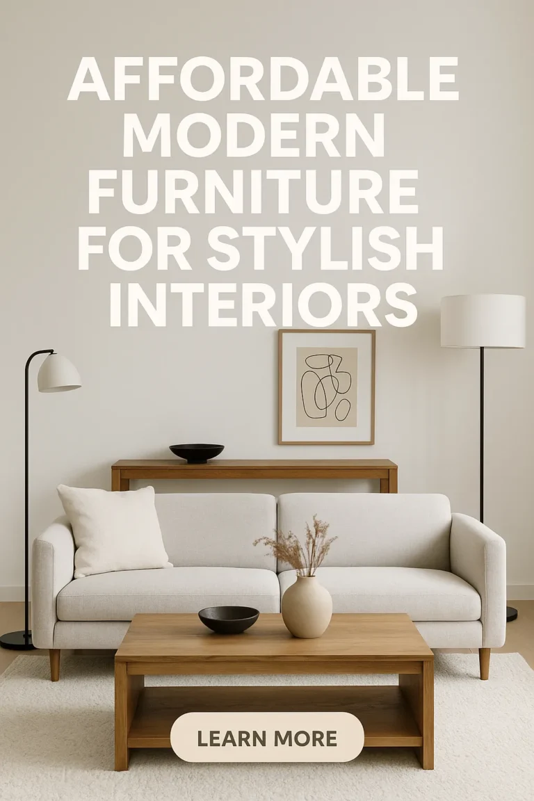 Affordable Modern Furniture for Stylish Interiors