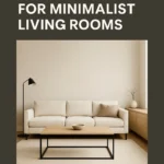 Contemporary Furniture Ideas for Minimalist Living Rooms