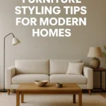 Minimalist Furniture Styling Tips for Modern Homes