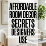 Affordable Room Decor Secrets Designers Use