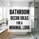 Bathroom Decor Ideas for a Minimal Look
