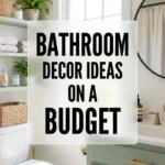 Bathroom Decor Ideas on a Budget