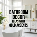 Bathroom Decor Ideas with Gold Accents