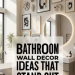 Bathroom Wall Decor Ideas That Stand Out