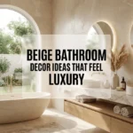 Beige Bathroom Decor Ideas That Feel Luxury