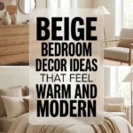 Beige Bedroom Decor Ideas That Feel Warm and Modern