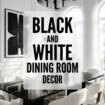 Black and White Dining Room Decor
