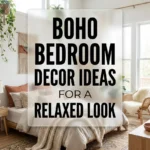 Boho Bedroom Decor Ideas for a Relaxed Look