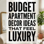 Budget Apartment Decor Ideas That Feel Luxury