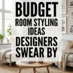 Budget Room Styling Ideas Designers Swear By