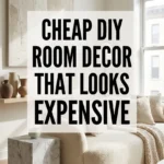 Cheap DIY Room Decor That Looks Expensive