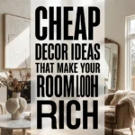 Cheap Decor Ideas That Make Your Room Look Rich