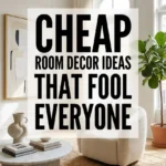 Cheap Room Decor Ideas That Fool Everyone