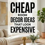Cheap Room Decor Ideas That Look Expensive