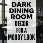 Dark Dining Room Decor for a Moody Look