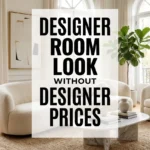 Designer Room Decor Look Without Designer Prices