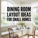 Dining Room Layout Ideas for Small Homes