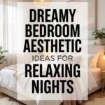 Dreamy Bedroom Aesthetic Ideas for Relaxing Nights
