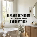 Elegant Bathroom Decor Ideas for Everyday Use