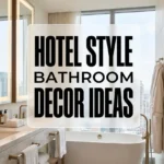 Hotel Style Bathroom Decor Ideas