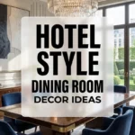 Hotel Style Dining Room Decor Ideas