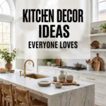 Kitchen Decor Ideas Everyone Loves