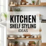 Kitchen Shelf Styling Ideas