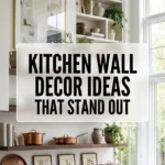 Kitchen Wall Decor Ideas That Stand Out