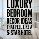 Luxury Bedroom Decor Ideas That Feel Like a 5 Star Hotel