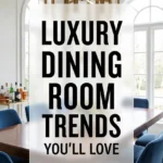 Luxury Dining Room Trends Youll Love