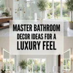 Master Bathroom Decor Ideas for a Luxury Feel