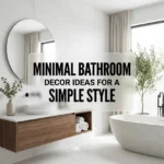 Minimal Bathroom Decor Ideas for a Simple Style