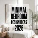 Minimal Bedroom Design Ideas 2026