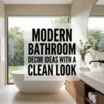 Modern Bathroom Decor Ideas with a Clean Look