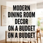 Modern Dining Room Decor on a Budget