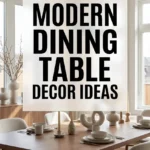 Modern Dining Table Decor Ideas