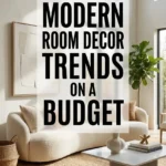 Modern Room Decor Trends on a Budget