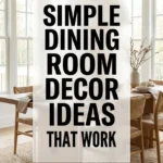 Simple Dining Room Decor Ideas That Work