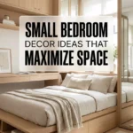 Small Bedroom Decor Ideas That Maximize Space
