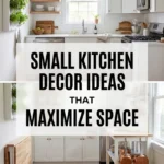 Small Kitchen Decor Ideas That Maximize Space