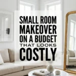Small Room Makeover on a Budget That Looks Costly