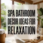 Spa Bathroom Decor Ideas for Relaxation