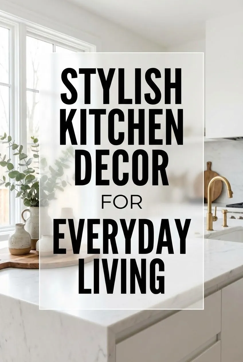 Stylish Kitchen Decor for Everyday Living